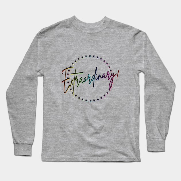 Extraordinary! Long Sleeve T-Shirt by Sinmara